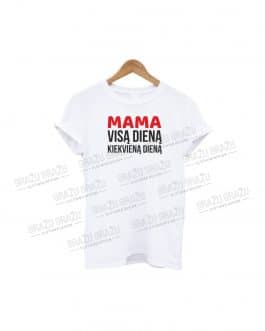 Marškinėliai mamai „Mama visą dieną“